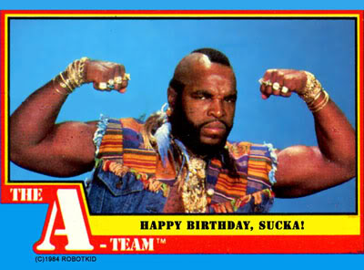 MrT_happy_birthday_sucka.jpg